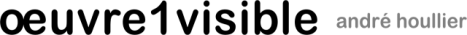 <b>oeuvre1visible</b>&nbsp;- andré houlier